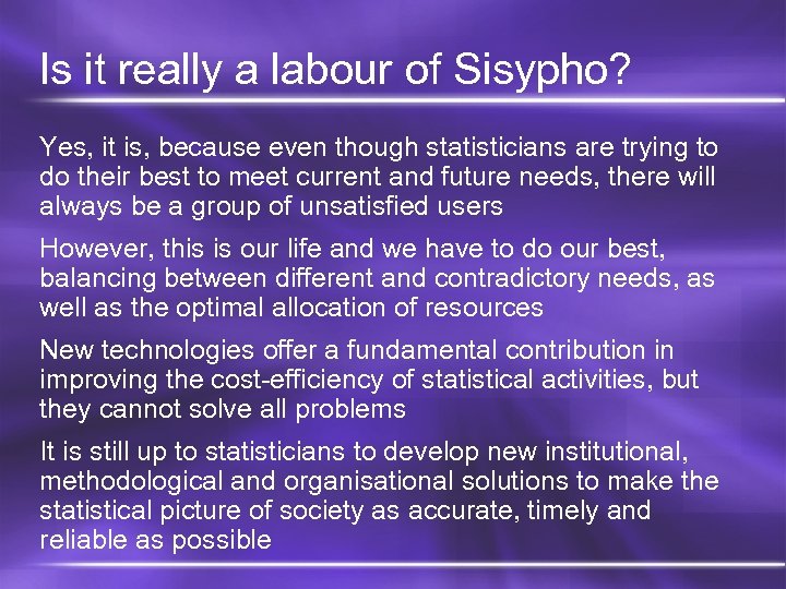 Is it really a labour of Sisypho? Yes, it is, because even though statisticians