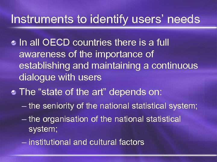 Instruments to identify users’ needs In all OECD countries there is a full awareness