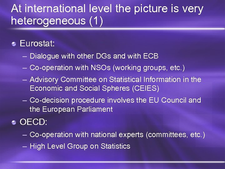 At international level the picture is very heterogeneous (1) Eurostat: – Dialogue with other