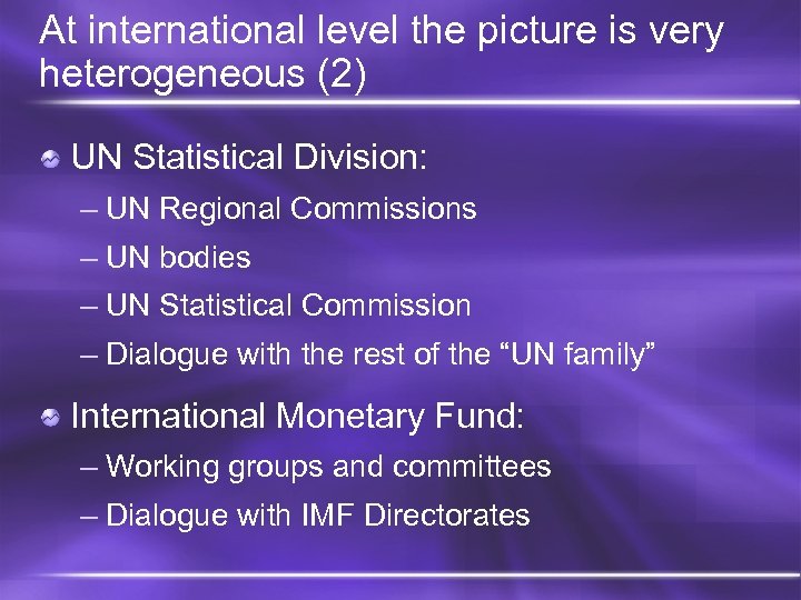 At international level the picture is very heterogeneous (2) UN Statistical Division: – UN