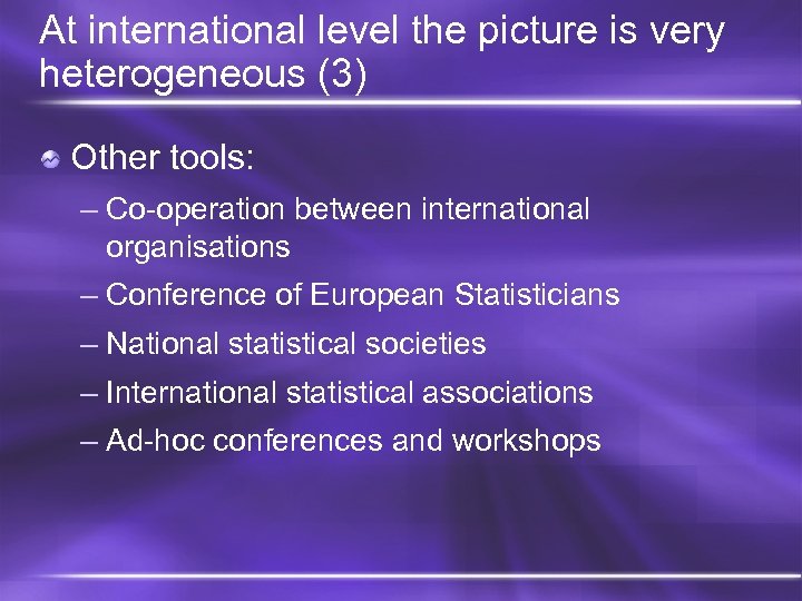 At international level the picture is very heterogeneous (3) Other tools: – Co-operation between