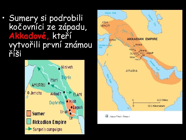  • Sumery si podrobili kočovníci ze západu, Akkadové, kteří vytvořili první známou říši