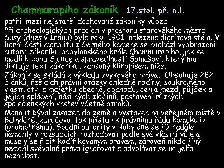 Chammurapiho zákoník 17. stol. př. n. l. patří mezi nejstarší dochované zákoníky vůbec Při