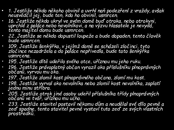  • 1. Jestliže někdo někoho obvinil a uvrhl naň podezření z vraždy, avšak