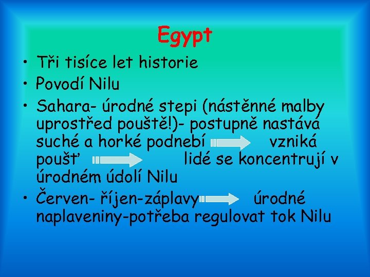 Egypt • Tři tisíce let historie • Povodí Nilu • Sahara- úrodné stepi (nástěnné