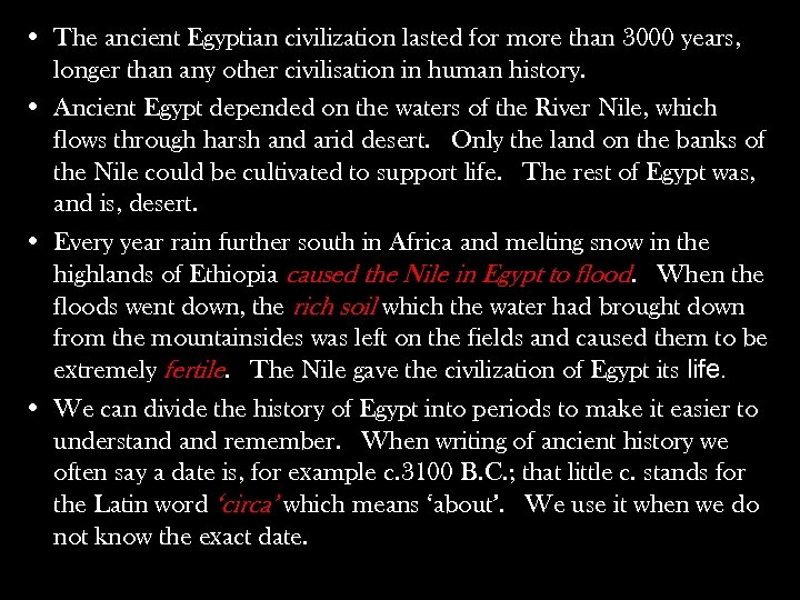  • The ancient Egyptian civilization lasted for more than 3000 years, longer than