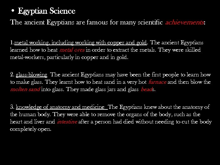  • Egyptian Science The ancient Egyptians are famous for many scientific achievements: 1.