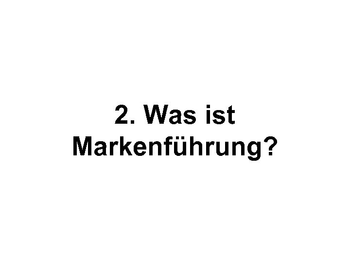 2. Was ist Markenführung? 
