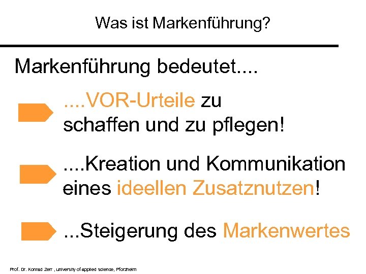 Was ist Markenführung? Markenführung bedeutet. . . . VOR-Urteile zu schaffen und zu pflegen!.