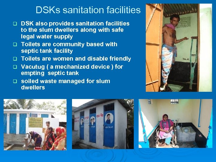 DSKs sanitation facilities q q q DSK also provides sanitation facilities to the slum