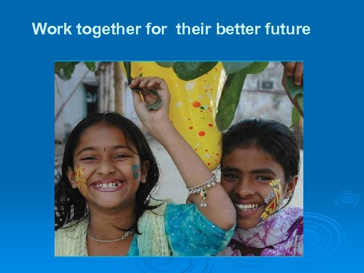 Work together for their better future 