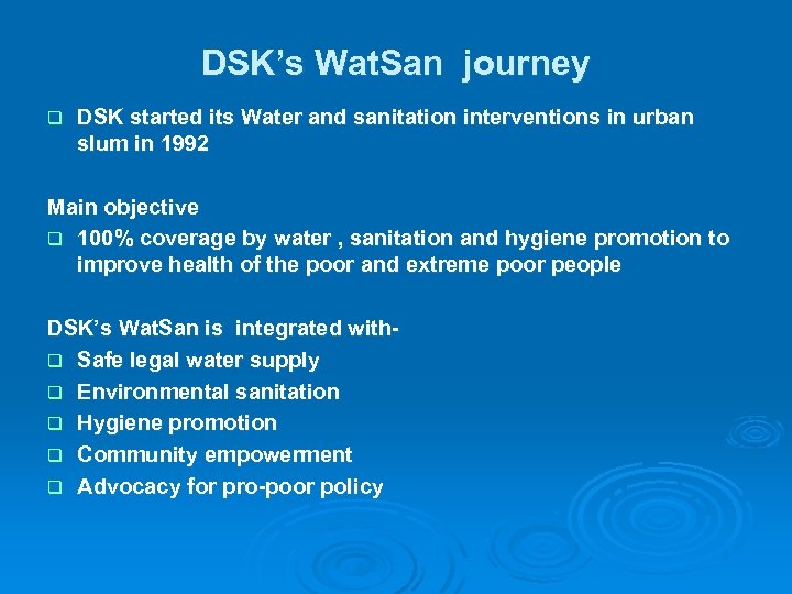 DSK’s Wat. San journey q DSK started its Water and sanitation interventions in urban