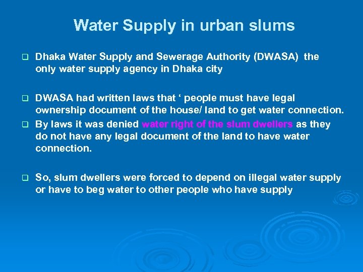 Water Supply in urban slums q Dhaka Water Supply and Sewerage Authority (DWASA) the