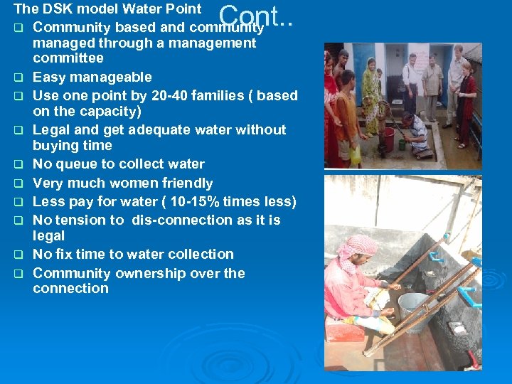 Cont. . The DSK model Water Point q Community based and community managed through