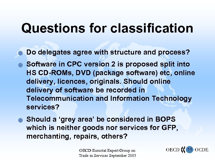 Questions for classification n Do delegates agree with structure and process? Software in CPC