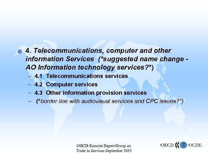 n 4. Telecommunications, computer and other information Services (*suggested name change AO Information technology