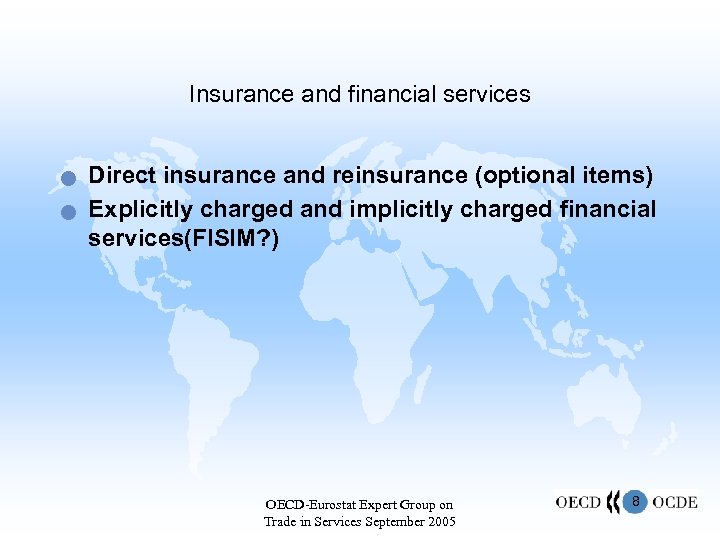 Insurance and financial services n n Direct insurance and reinsurance (optional items) Explicitly charged