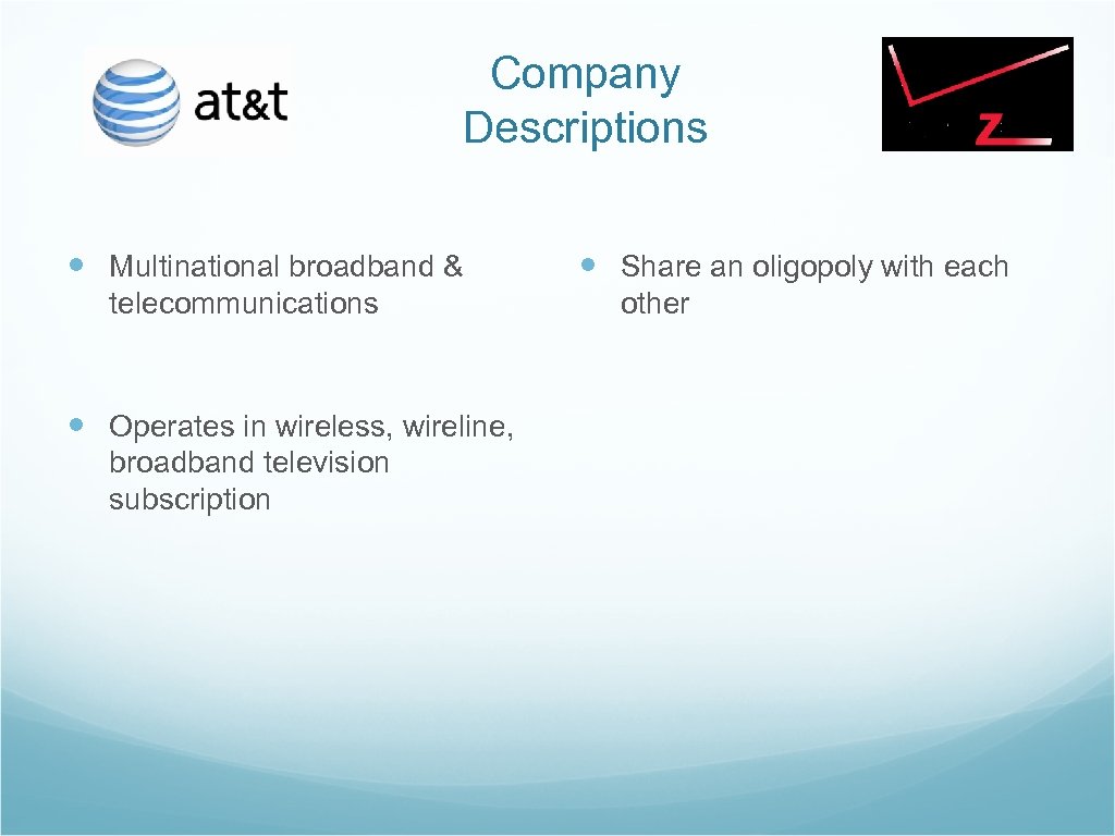 Company Descriptions Multinational broadband & telecommunications Operates in wireless, wireline, broadband television subscription Share