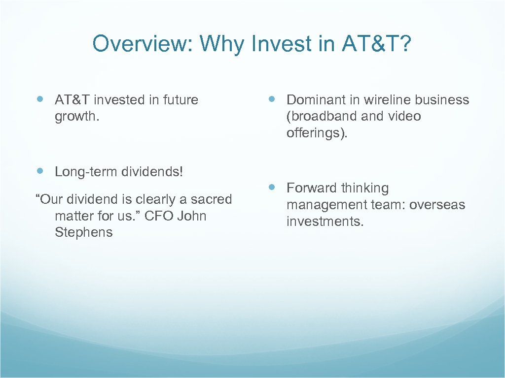 Overview: Why Invest in AT&T? AT&T invested in future growth. Dominant in wireline business