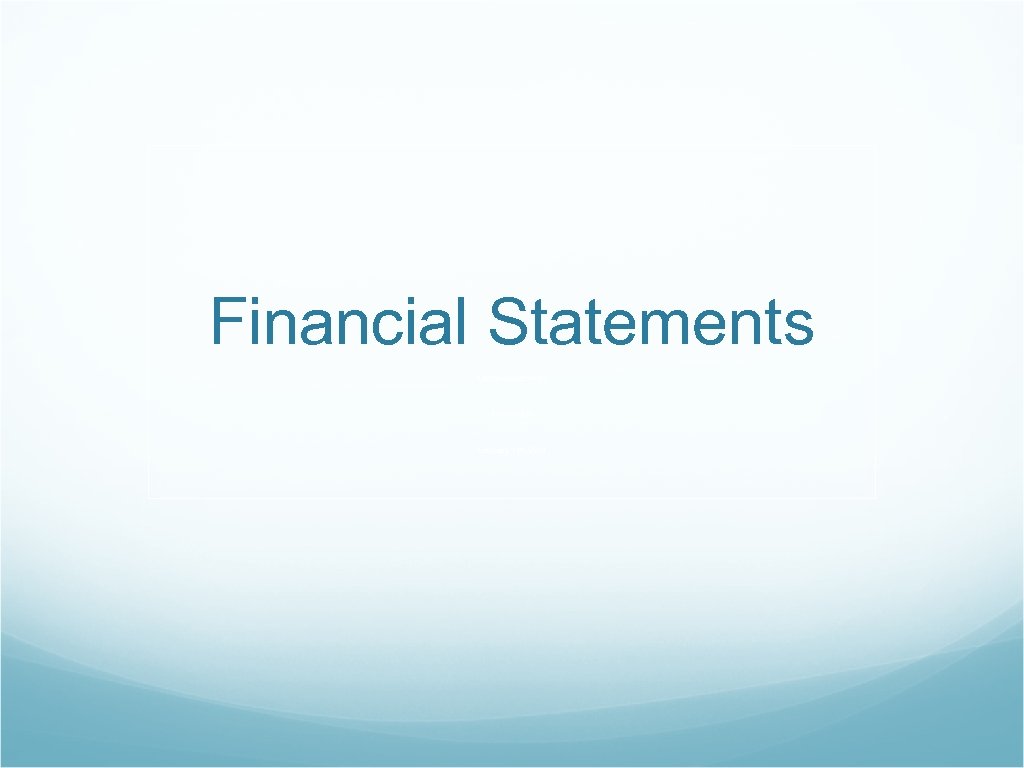 Financial Statements Othman Guennoun Irvin Cedillo February 14 th, 2014 