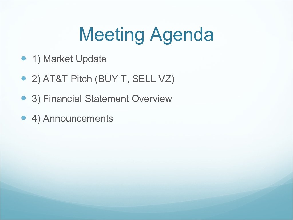 Meeting Agenda 1) Market Update 2) AT&T Pitch (BUY T, SELL VZ) 3) Financial