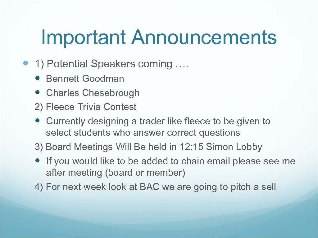Important Announcements 1) Potential Speakers coming …. Bennett Goodman Charles Chesebrough 2) Fleece Trivia