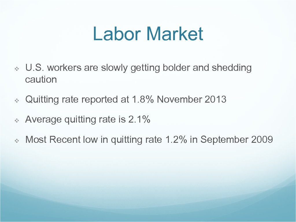 Labor Market ❖ U. S. workers are slowly getting bolder and shedding caution ❖
