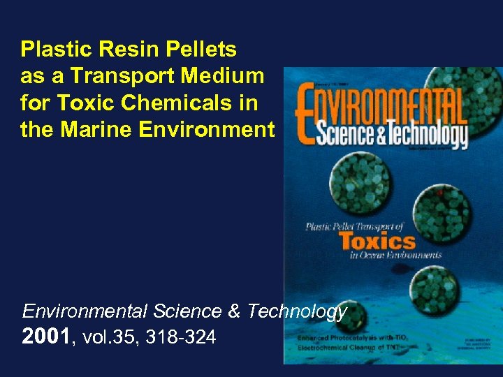 Plastic Resin Pellets as a Transport Medium for Toxic Chemicals in the Marine Environmental