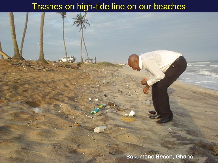 Trashes on high-tide line on our beaches Sakumono Beach, Ghana 