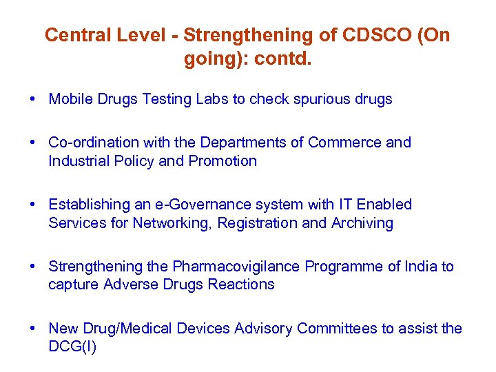 Central Level - Strengthening of CDSCO (On going): contd. • Mobile Drugs Testing Labs