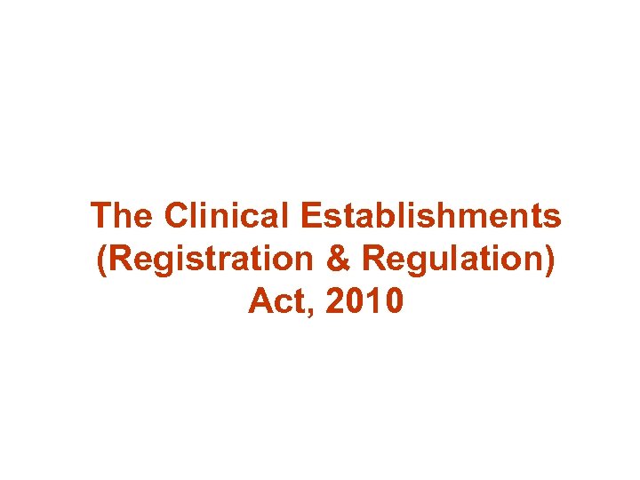The Clinical Establishments (Registration & Regulation) Act, 2010 