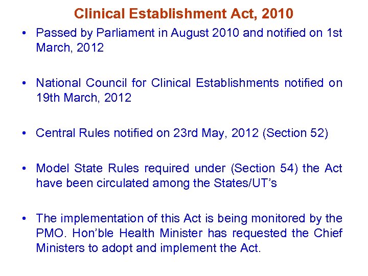 Clinical Establishment Act, 2010 • Passed by Parliament in August 2010 and notified on