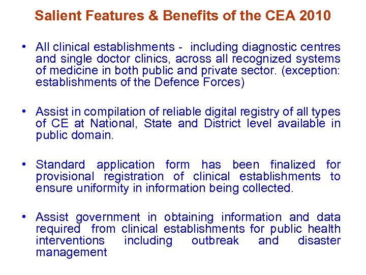 Salient Features & Benefits of the CEA 2010 • All clinical establishments - including