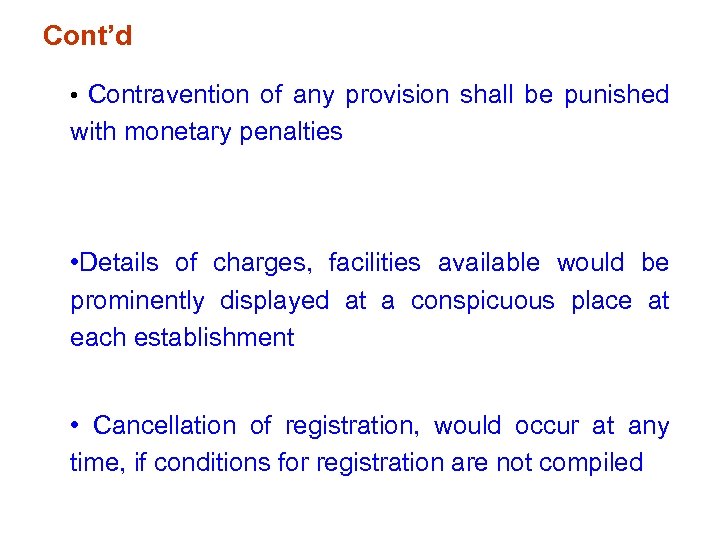 Cont’d • Contravention of any provision shall be punished with monetary penalties • Details