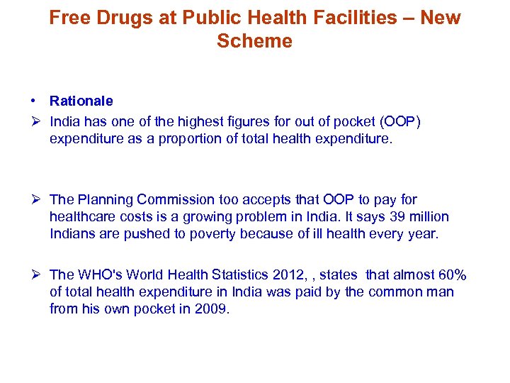 Free Drugs at Public Health Facilities – New Scheme • Rationale Ø India has