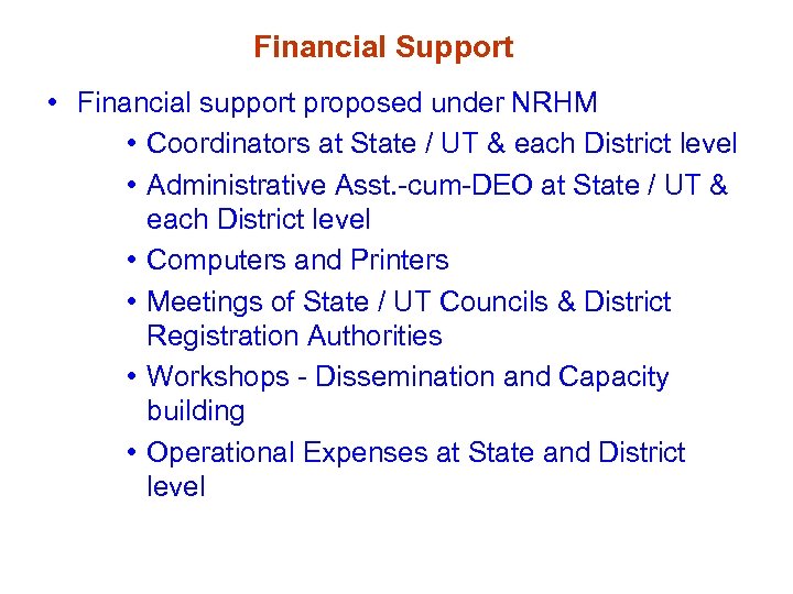 Financial Support • Financial support proposed under NRHM • Coordinators at State / UT