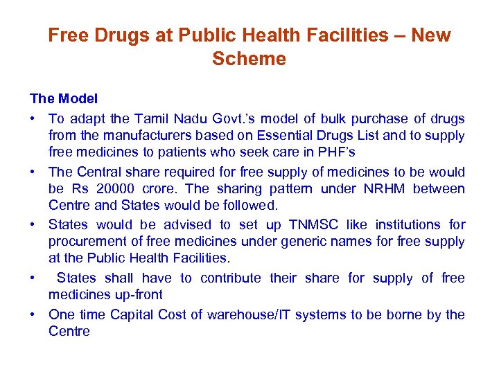 Free Drugs at Public Health Facilities – New Scheme The Model • To adapt