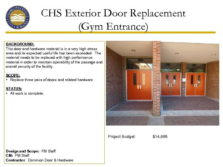 CHS Exterior Door Replacement (Gym Entrance) BACKGROUND: This door and hardware material is in