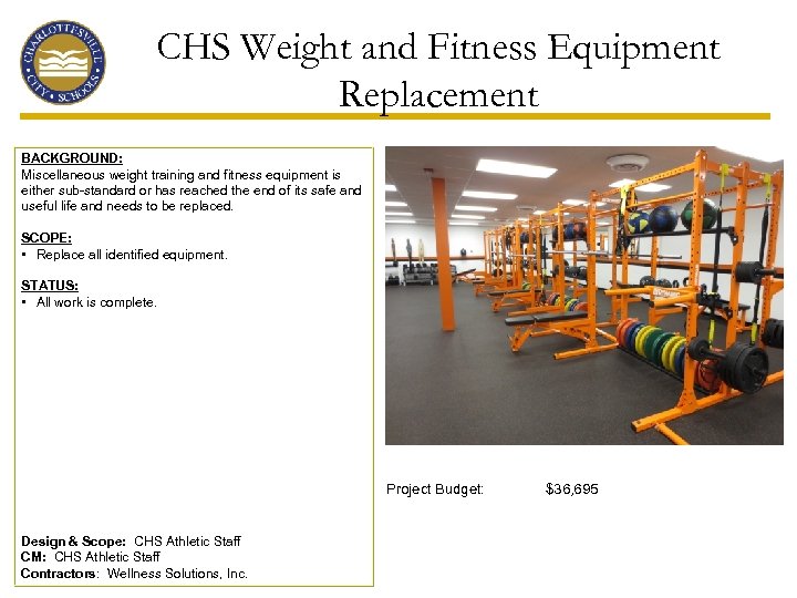 CHS Weight and Fitness Equipment Replacement BACKGROUND: Miscellaneous weight training and fitness equipment is