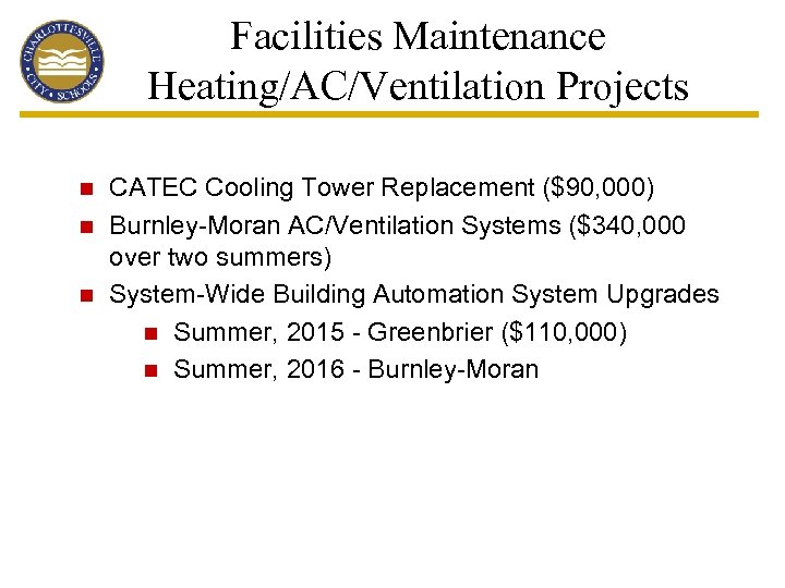 Facilities Maintenance Heating/AC/Ventilation Projects n n n CATEC Cooling Tower Replacement ($90, 000) Burnley-Moran