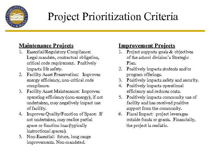 Project Prioritization Criteria Maintenance Projects Improvement Projects 1. Essential/Regulatory Compliance: Legal mandate, contractual obligation,