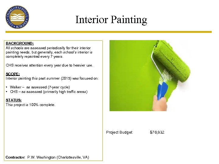 Interior Painting BACKGROUND: All schools are assessed periodically for their interior painting needs, but