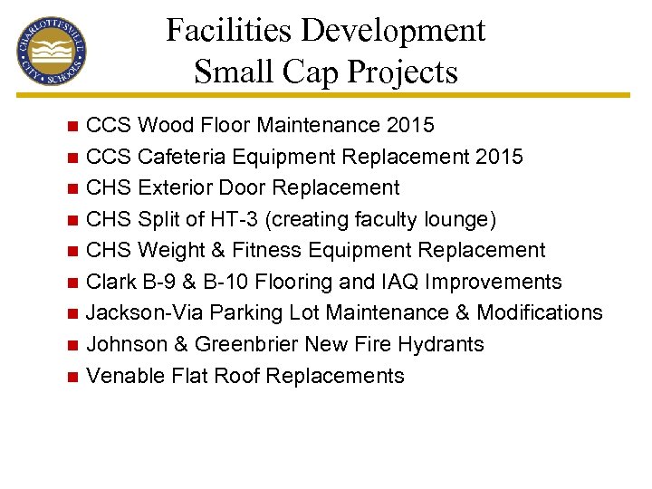 Facilities Development Small Cap Projects n CCS Wood Floor Maintenance 2015 n CCS Cafeteria