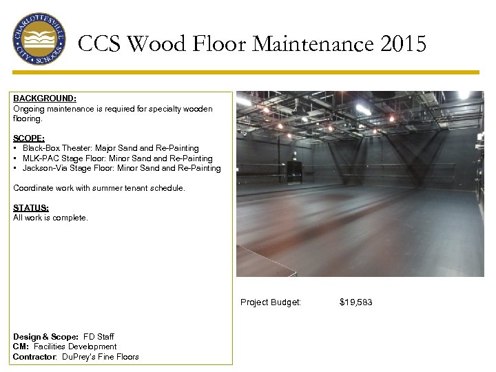 CCS Wood Floor Maintenance 2015 BACKGROUND: Ongoing maintenance is required for specialty wooden flooring.