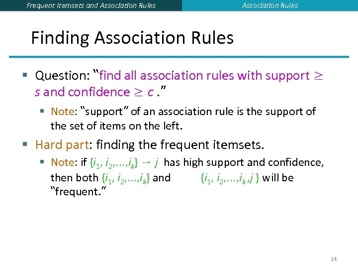 Frequent Itemsets and Association Rules Finding Association Rules § Question: “find all association rules