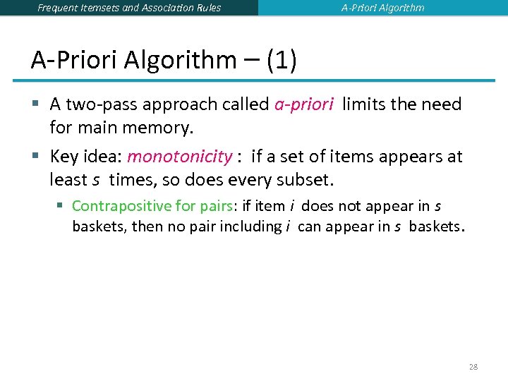 Frequent Itemsets and Association Rules A-Priori Algorithm – (1) § A two-pass approach called