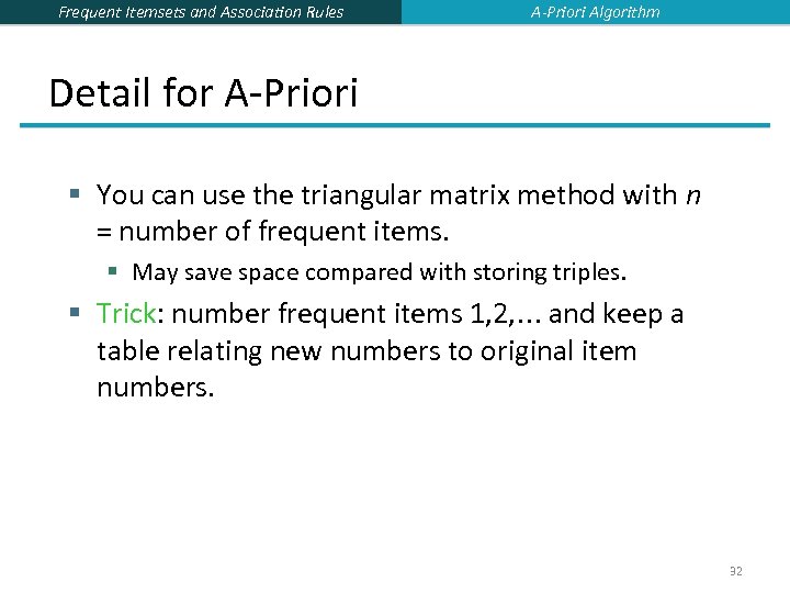 Frequent Itemsets and Association Rules A-Priori Algorithm Detail for A-Priori § You can use