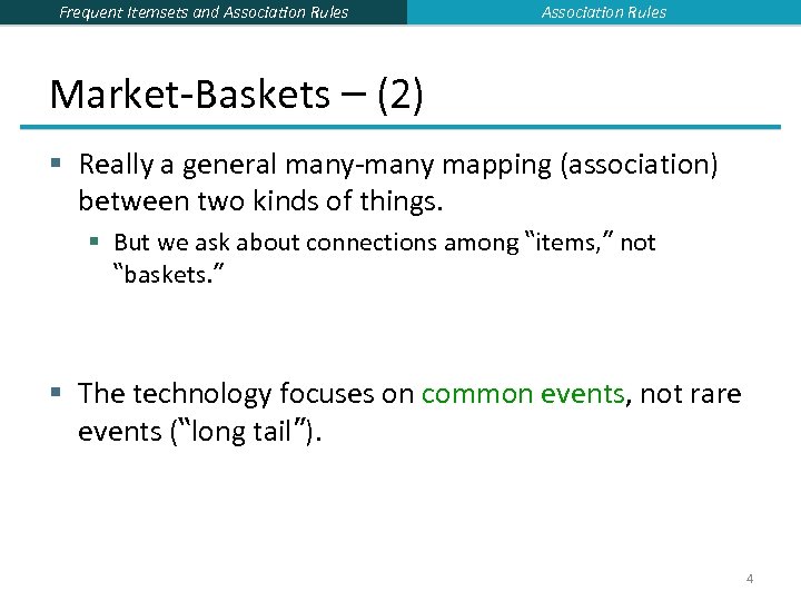 Frequent Itemsets and Association Rules Market-Baskets – (2) § Really a general many-many mapping
