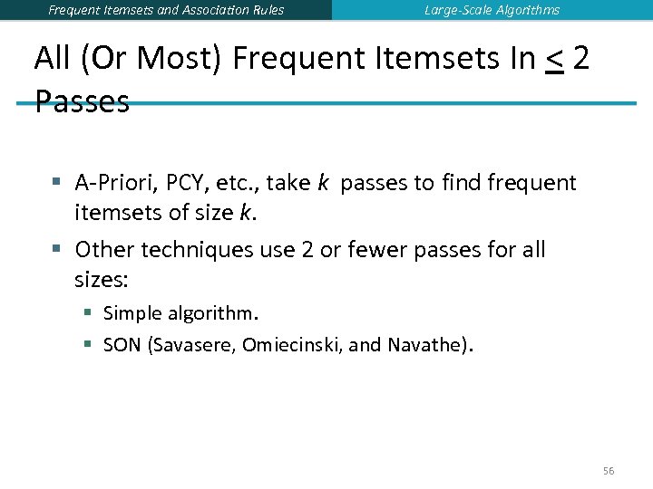 Frequent Itemsets and Association Rules Large-Scale Algorithms All (Or Most) Frequent Itemsets In <