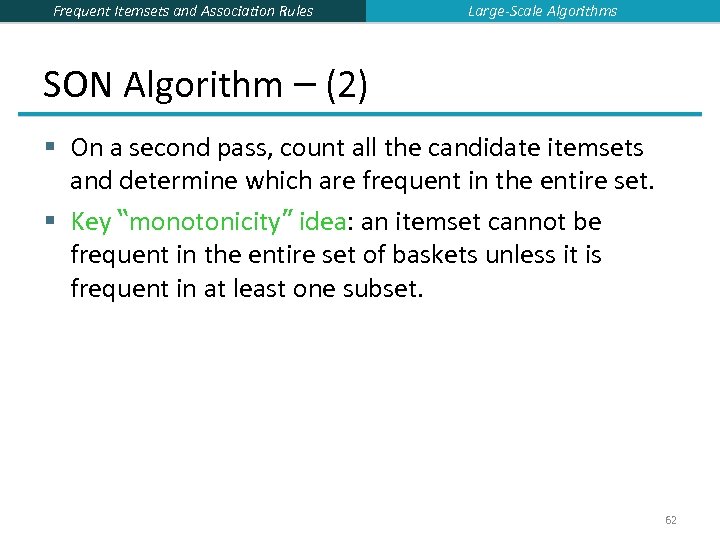 Frequent Itemsets and Association Rules Large-Scale Algorithms SON Algorithm – (2) § On a
